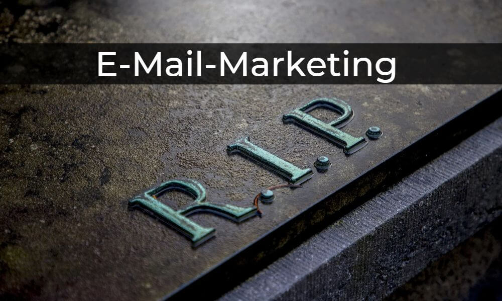 E-Mail-Marketing ist tot