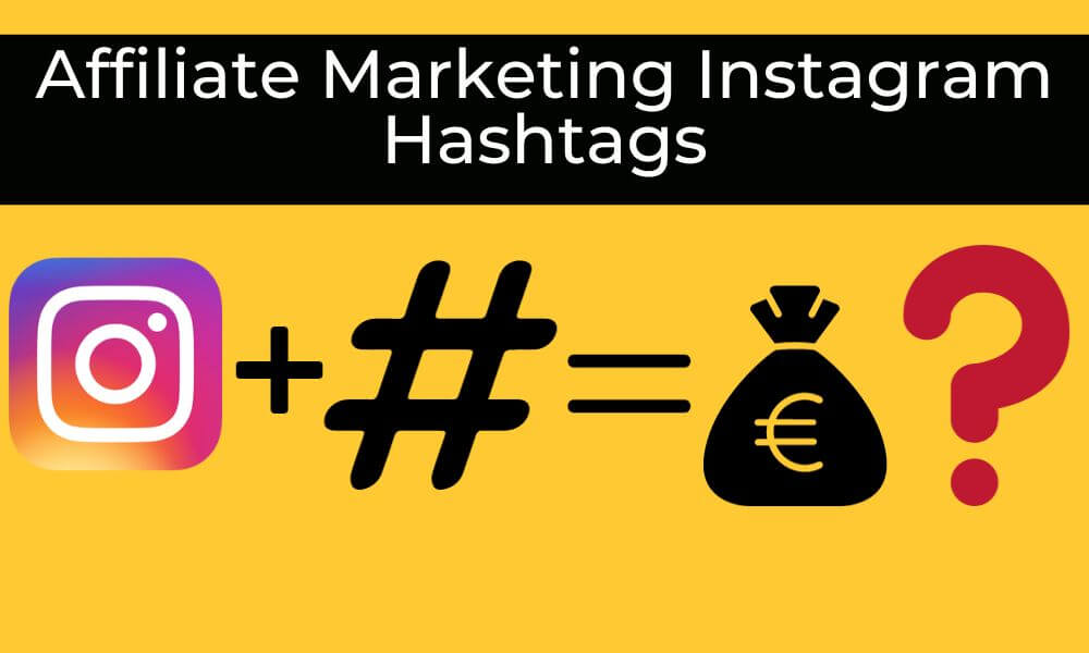 Affiliate Marketing Instagram Hashtags